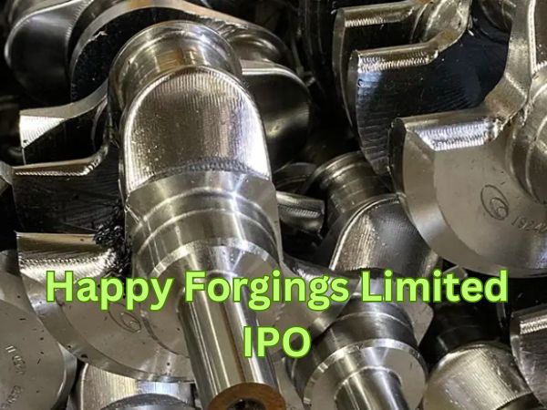 Happy Forgings Limited IPO:ट्रिपल मुनाफा देगा यह आईपीओ ! GMP में चल रहा डिमांड में,