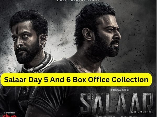 Salaar Day 5 And 6 Box Office Collection : सालार ने कलेक्शन के मामले में डंकी को किया फायर सालार की रेल कलेक्शन 400 करोड़ की और | 
