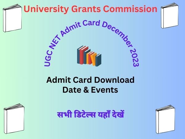 UGC NET Admit Card December 2023-Admit Card Download और Important Date & Events की जानकारी,